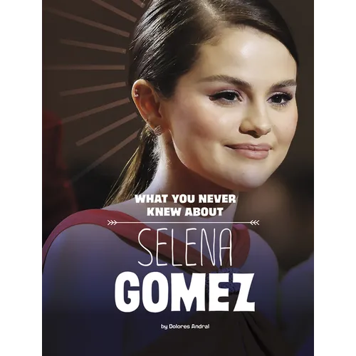 What You Never Knew about Selena Gomez - Paperback