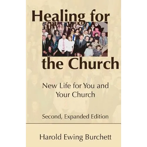 Healing for the Church: New Life for You and Your Church - Paperback