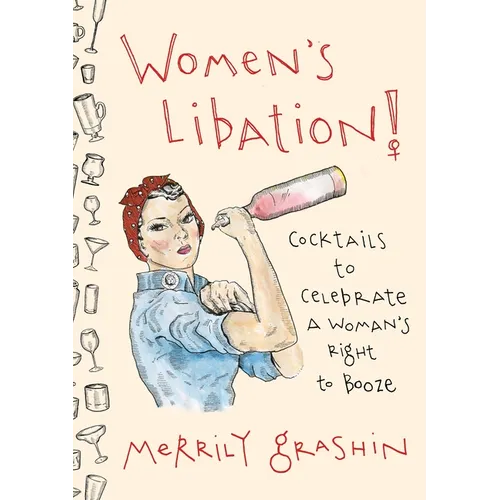 Women's Libation!: Cocktails to Celebrate a Woman's Right to Booze - Hardcover