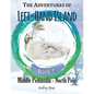 The Adventures of Left-Hand Island: Book 7 - Middle Peninsula - North Pole - Paperback
