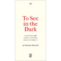 To See in the Dark: Palestine and Visual Activism Since October 7 - Paperback