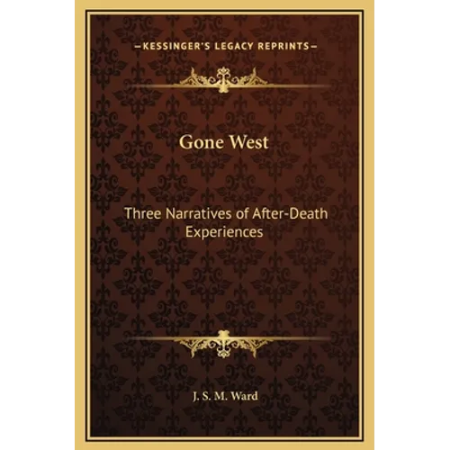 Gone West: Three Narratives of After-Death Experiences - Hardcover