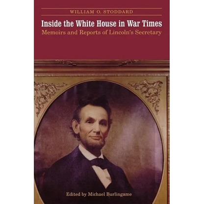 Inside the White House in War Times: Memoirs and Reports of Lincoln's Secretary - Paperback