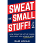 Sweat the Small Stuff!: How Doing the Little Things Will Help You Achieve More - Paperback
