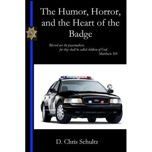 The Humor, Horror, and the Heart of the Badge - Paperback