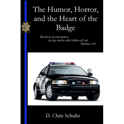 The Humor, Horror, and the Heart of the Badge - Paperback