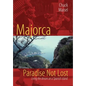 Majorca, Paradise Not Lost: Living the Dream on a Spanish Island - Hardcover
