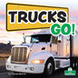 Trucks Go! - Library Binding