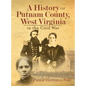 A History of Putnam County, West Virginia, in the Civil War - Hardcover