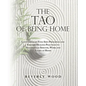The Tao of Being Home: Contemporary Feng Shui Principles and Eastern Healing Practices to Successfully Shelter, Work and Learn at Home - Paperback
