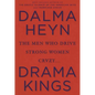 Drama Kings: The Men Who Drive Strong Women Crazy - Hardcover