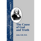 The Cause of God and Truth: In Four Parts with a Vindication of Part IV - Paperback