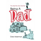 Being a Dad: The Stuff No One Told Me - Paperback