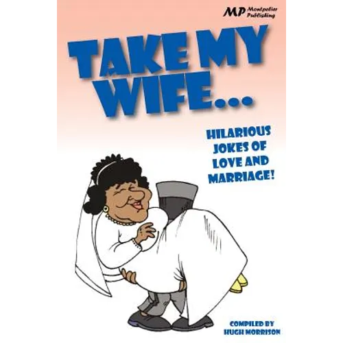 Take my Wife: Hilarious Jokes of Love and Marriage - Paperback