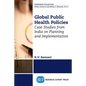 Global Public Health Policies: Case Studies from India on Planning and Implementation - Paperback