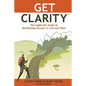 Get Clarity, The Lights-On Guide to Manifesting Success in Life and Work - Paperback
