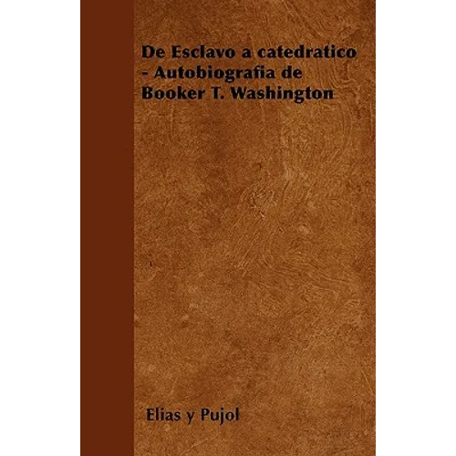 de Esclavo a Catedratico - Autobiografia de Booker T. Washington - Paperback