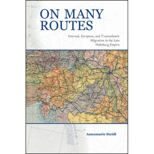 On Many Routes: Internal, European, and Transatlantic Migration in the Late Habsburg Empire - Paperback