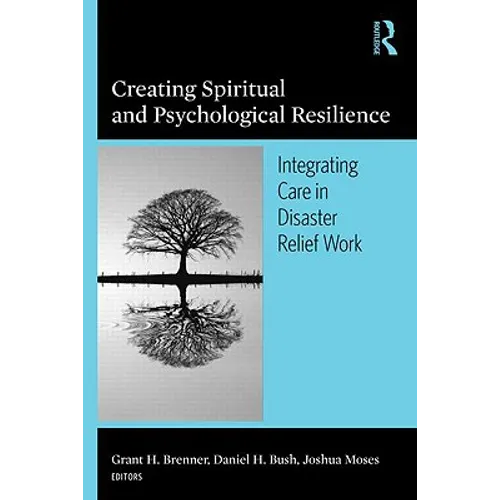 Creating Spiritual and Psychological Resilience: Integrating Care in Disaster Relief Work - Paperback