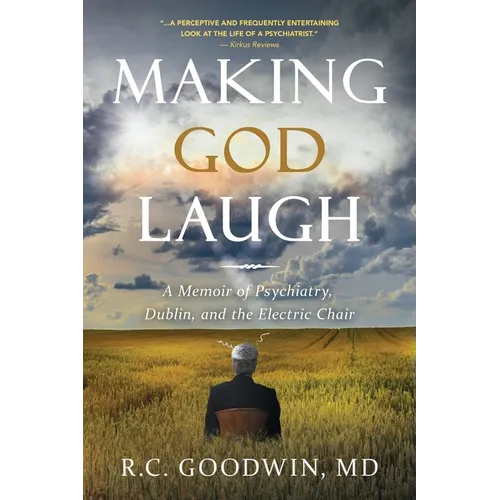 Making God Laugh: A Memoir of Psychiatry, Dublin, and the Electric Chair - Paperback