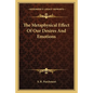 The Metaphysical Effect Of Our Desires And Emotions - Paperback