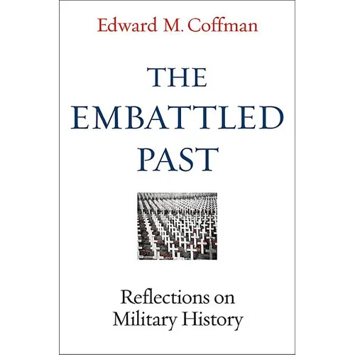 The Embattled Past: Reflections on Military History - Hardcover