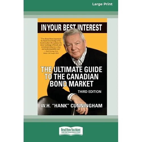 In Your Best Interest: The Ultimate Guide to the Canadian Bond Market (Third Edition) [LP 16 Pt Edition] - Paperback
