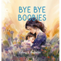 Bye Bye Boobies - Hardcover