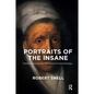 Portraits of the Insane: Theodore Gericault and the Subject of Psychotherapy - Paperback
