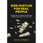 Side Hustles For Real People: Simple Ways to Make Real Money Without Quitting Your Day Job - Paperback