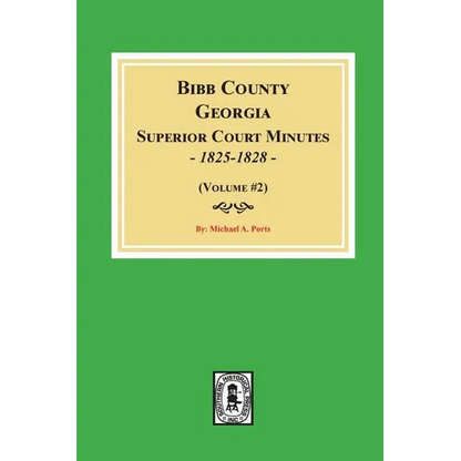 Bibb County, Georgia Superior Court Minutes, 1825-1828. (Volume #2) - Paperback