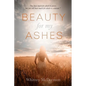 Beauty for My Ashes - Paperback