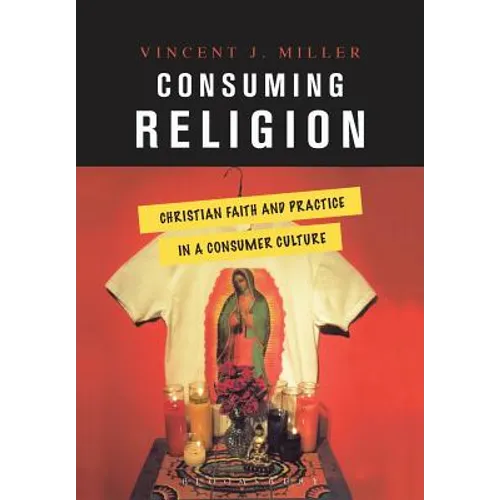 Consuming Religion: Christian Faith and Practice in a Consumer Culture - Paperback