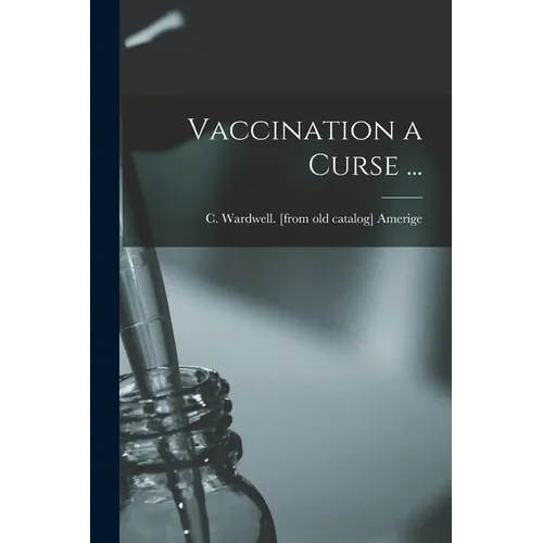 Vaccination a Curse ... - Paperback