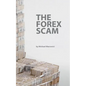The Forex Scam: What you must know about Forex online - Paperback
