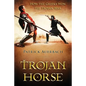 Trojan Horse: How the Greeks Won the Trojan War - Paperback