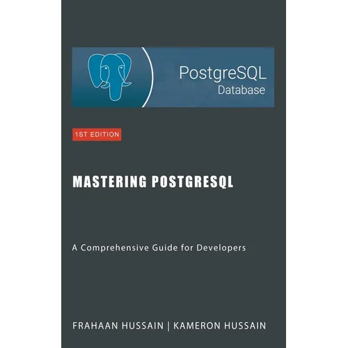 Mastering PostgreSQL: A Comprehensive Guide for Developers - Paperback