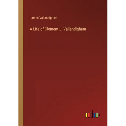A Life of Clement L. Vallandigham - Paperback