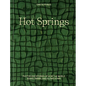 Hot Springs: Photos and Stories of How the World Soaks, Swims, and Slows Down - Hardcover