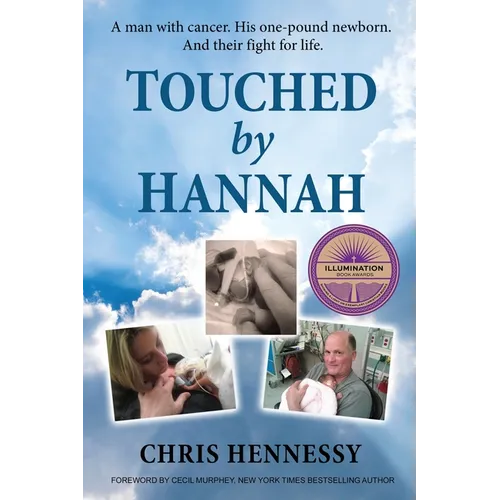 Touched by Hannah: A man with cancer. His one pound newborn. And their fight for life. - Paperback