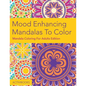 Mood Enhancing Mandalas To Color: Mandala Coloring For Adults Edition - Paperback