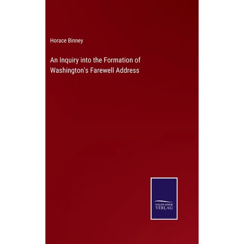 An Inquiry into the Formation of Washington's Farewell Address - Hardcover