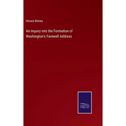 An Inquiry into the Formation of Washington's Farewell Address - Hardcover