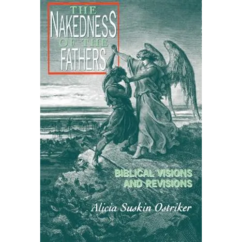 The Nakedness of the Fathers: Biblical Visions and Revisions - Paperback