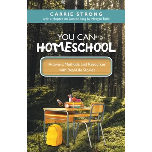 You Can Homeschool: Answers, Methods, and Resources with Real-Life Stories - Paperback