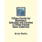 Tiffany Favrile for Beginners: Selecting and Curating a Tiffany Favrile Glass Collection - Paperback