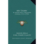 My Story: By Anson Mills, Brigadier General, U.S.A. (1918) - Hardcover