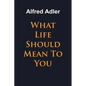 What Life Should Mean To You - Paperback
