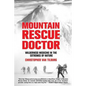 Mountain Rescue Doctor: Wilderness Medicine in the Extremes of Nature - Paperback