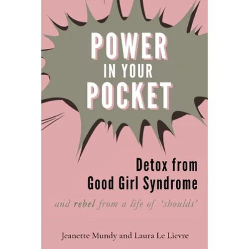 Power in Your Pocket: Detox from Good Girl Syndrome - Paperback